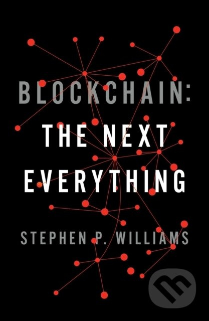 Blockchain (The Next Everything) - Stephen P Williams - kniha z kategorie Byznys a management