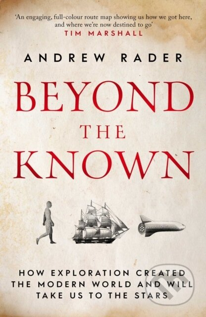 Beyond the Known (How Exploration Created the Modern World and Will Take Us to the Stars) - kniha z kategorie Historie