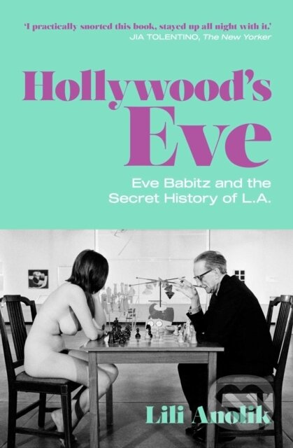 Hollywood's Eve (Eve Babitz and the Secret History of L.A.) - kniha z kategorie Životopisy, reportáže a myšlenky