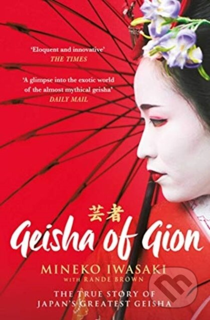 Geisha of Gion (The True Story of Japan's Foremost Geisha) - kniha z kategorie Beletrie