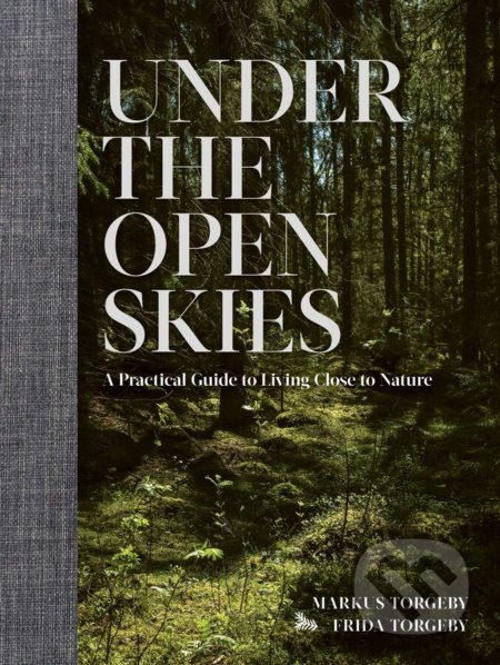 Under the Open Skies (A Practical Guide to Living Close to Nature) - kniha z kategorie Přírodní vědy a technika