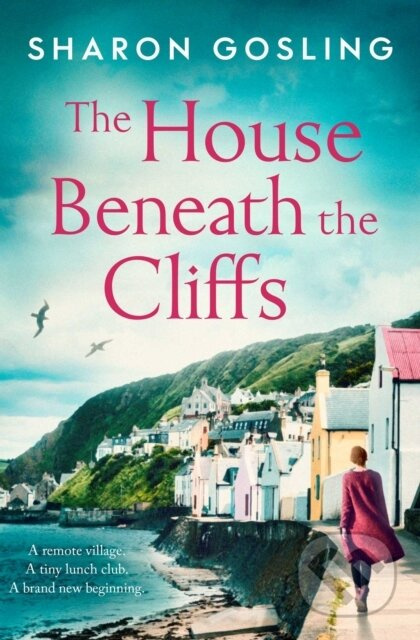 The House Beneath the Cliffs (the most uplifting novel about second chances you'll read this year) - kniha z kategorie Romantika
