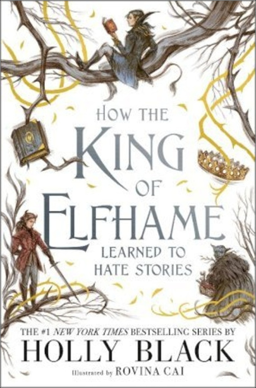How the King of Elfhame Learned to Hate Stories - Holly Black, Rovina Cai (ilustrácie)