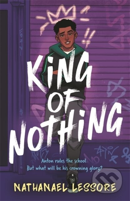 King of Nothing (A hilarious and heartwarming teen comedy!) - kniha z kategorie Pro děti