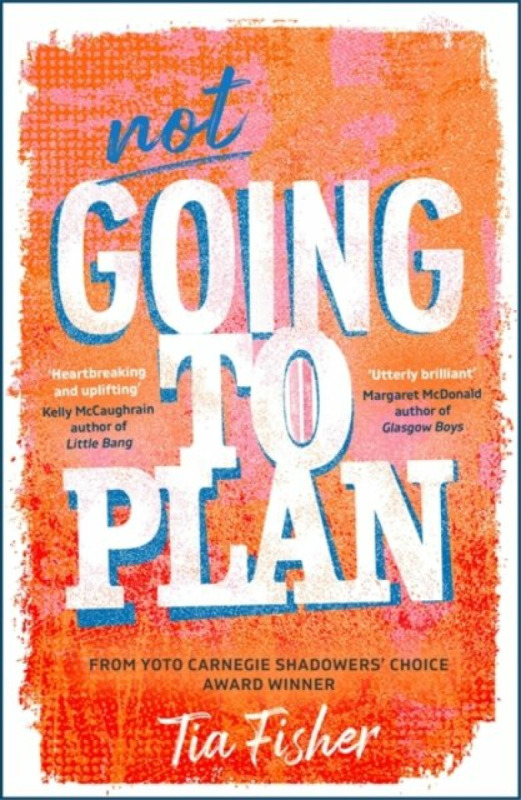 Not Going To Plan (A powerful verse novel from a Yoto Carnegie Shadowers' Choice winner)