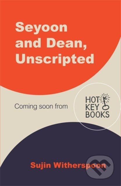 Seyoon and Dean, Unscripted - Sujin Witherspoon - kniha z kategorie Pro děti