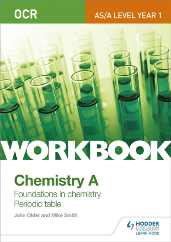 OCR AS/A Level Year 1 Chemistry A Workbook: Foundations in chemistry; Periodic table - Mike Smith, John Older