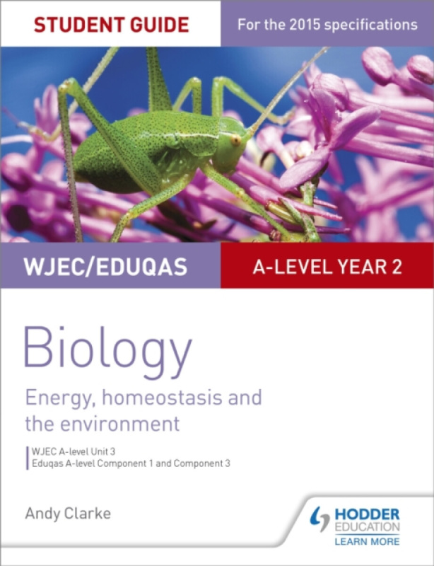 WJEC/Eduqas A-level Year 2 Biology Student Guide: Energy, homeostasis and the environment - Andy Clarke