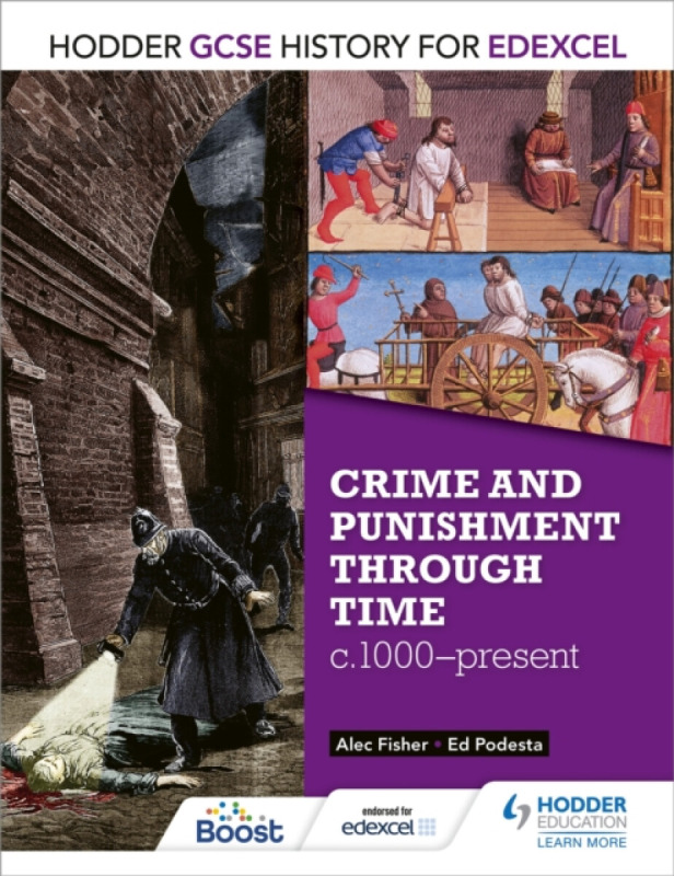 Hodder GCSE History for Edexcel: Crime and punishment through time, c1000-present - Alec Fisher, Ed Podesta