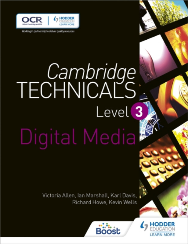 Cambridge Technicals Level 3 Digital Media - Ian Marshall, Richard Howe, Kevin Wells, Victoria Allen, Karl Davis