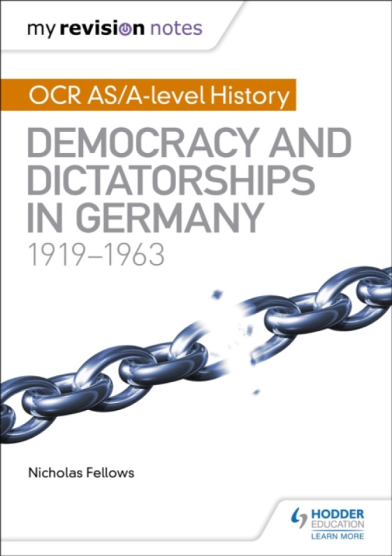 My Revision Notes: OCR AS/A-level History: Democracy and Dictatorships in Germany 1919-63 - Nicholas Fellows
