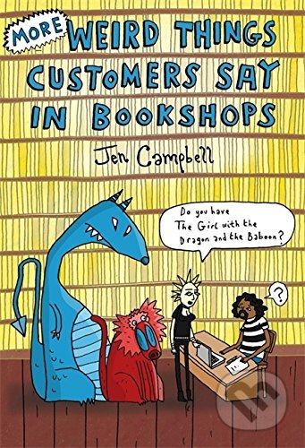 More Weird Things Customers Say in Bookshops - Jen Campbell - kniha z kategorie Beletrie