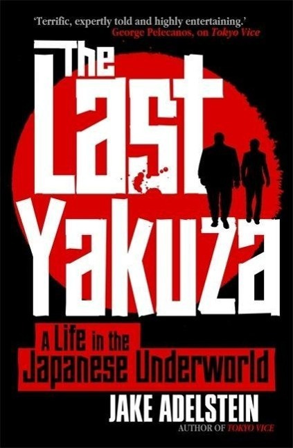 The Last Yakuza: A Life in the Japanese Underworld