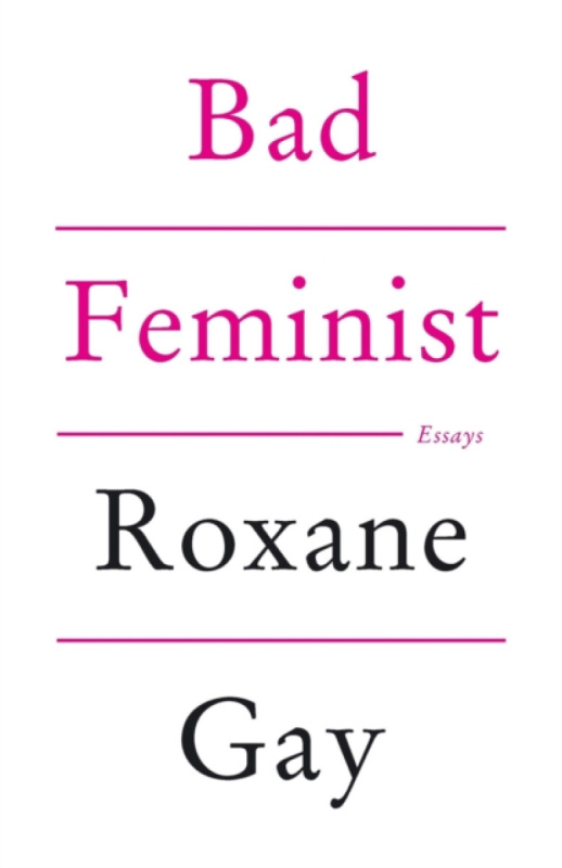 Bad Feminist - Roxane Gay