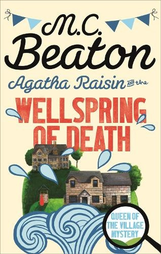 Agatha Raisin and the Wellspring of Death Little, Brown Book Group