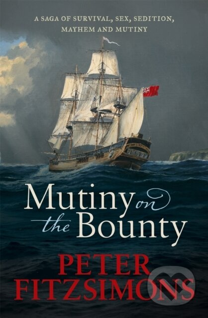 Mutiny on the Bounty (A saga of sex, sedition, mayhem and mutiny, and survival against extraordinary odds) - kniha z kategorie Historie