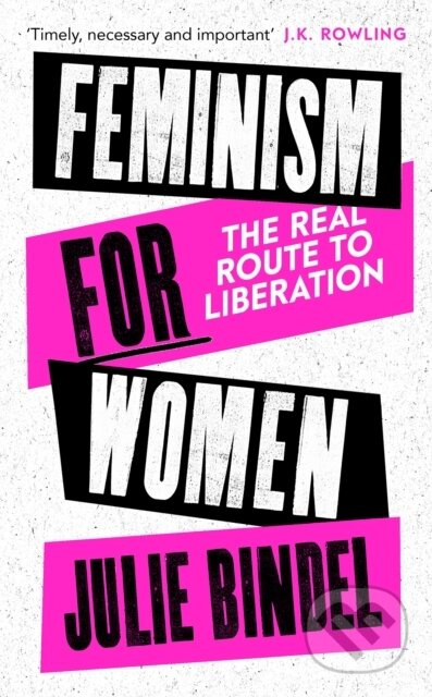 Feminism for Women (The Real Route to Liberation) - Julie Bindel - kniha z kategorie Humanitní a společenské vědy