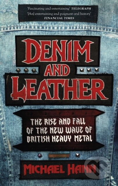 Denim and Leather (The Rise and Fall of the New Wave of British Heavy Metal) - kniha z kategorie Dějiny hudby