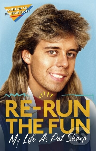 Re-run the Fun (My Life as Pat Sharp) - Darren Richman, Pat Sharp, Luke Catterson - kniha z kategorie Zdraví a životní styl