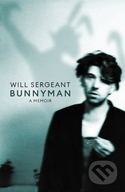 Bunnyman (A Memoir: The Sunday Times bestseller) - Will Sergeant - kniha z kategorie Umění, design a architektura