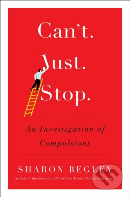 Can't Just Stop (An Investigation of Compulsions) - Sharon Begley - kniha z kategorie Humanitní a společenské vědy