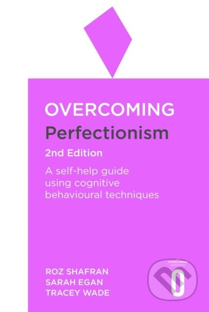 Overcoming Perfectionism 2nd Edition (A self-help guide using scientifically supported cognitive behavioural techniques) - kniha z kategorie Zdraví a…
