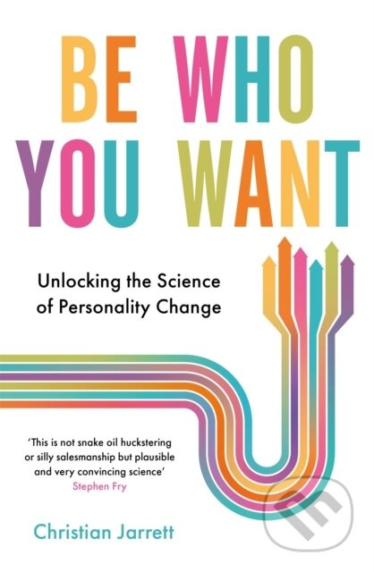 Be Who You Want (Unlocking the Science of Personality Change) - kniha z kategorie Humanitní a společenské vědy