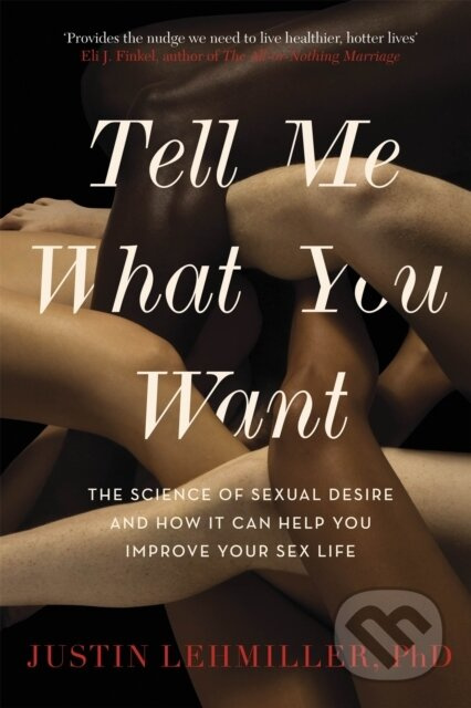 Tell Me What You Want (The Science of Sexual Desire and How it Can Help You Improve Your Sex Life) - kniha z kategorie Psychologie