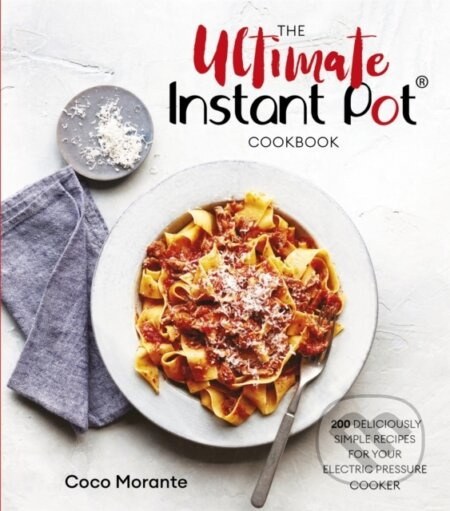 The Ultimate Instant Pot Cookbook (200 deliciously simple recipes for your electric pressure cooker) - kniha z kategorie Zdraví a životní styl