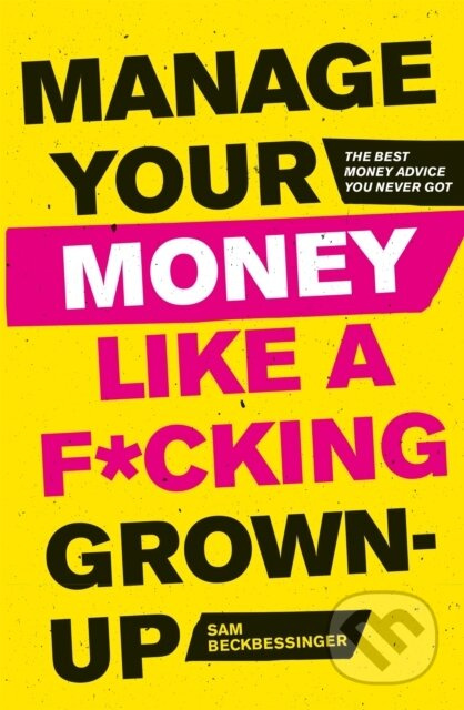 Manage Your Money Like a F*cking Grown-Up (The Best Money Advice You Never Got) - kniha z kategorie Počítače a internet