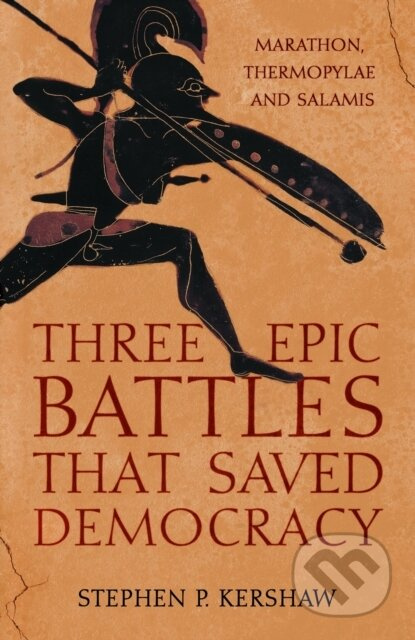 Three Epic Battles that Saved Democracy (Marathon, Thermopylae and Salamis) - kniha z kategorie Historie