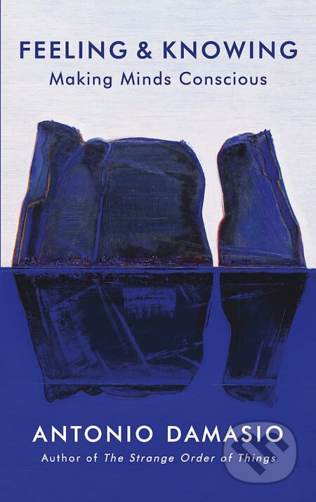 Feeling and Knowing (Making Minds Conscious) - Antonio Damasio - kniha z kategorie Filozofie