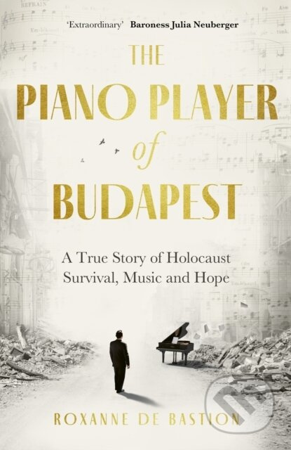 The Piano Player of Budapest (A True Story of Holocaust Survival, Music and Hope) - kniha z kategorie Beletrie
