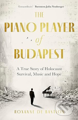 The Piano Player of Budapest (A True Story of Holocaust Survival, Music and Hope) - kniha z kategorie Beletrie