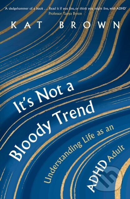It's Not A Bloody Trend (Understanding Life as an ADHD Adult) - kniha z kategorie Psychologie