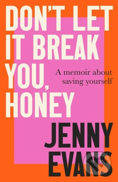 Don't Let it Break You, Honey (Longlisted for the 2026 Women’s Prize for Non-Fiction) - kniha z kategorie Humanitní a společenské vědy