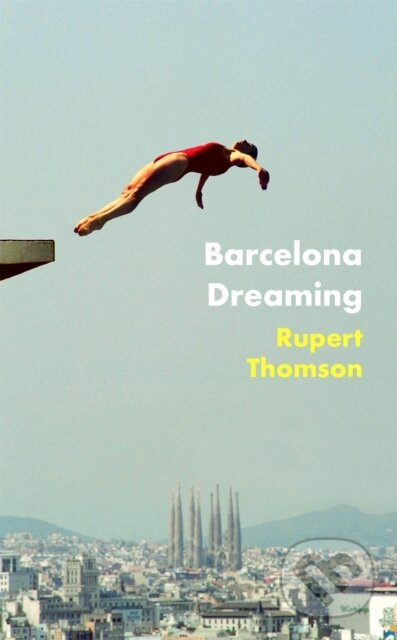 Barcelona Dreaming - Rupert Thomson - kniha z kategorie Společenská beletrie