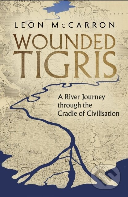 Wounded Tigris (A River Journey through the Cradle of Civilisation) - kniha z kategorie Cestopisy