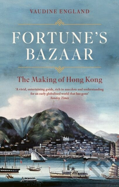 Fortune's Bazaar (The Making of Hong Kong) - Vaudine England - kniha z kategorie Historie