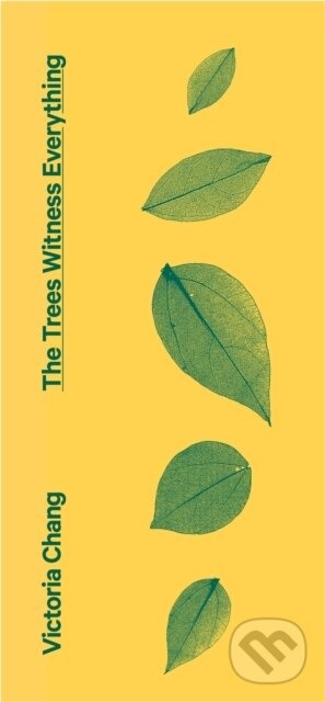 The Trees Witness Everything - Victoria Chang - kniha z kategorie Poezie