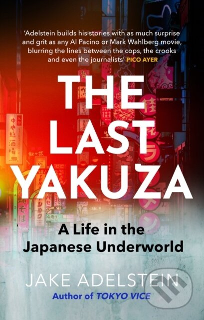 The Last Yakuza (A Life in the Japanese Underworld) - kniha z kategorie Humanitní a společenské vědy