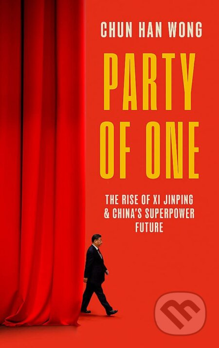 Party of One (The Rise of Xi Jinping and the Superpower Future of China) - kniha z kategorie Odborné a naučné