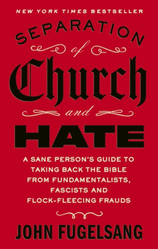 Little, Brown Book Group Separation of Church and Hate - Fugelsang, John