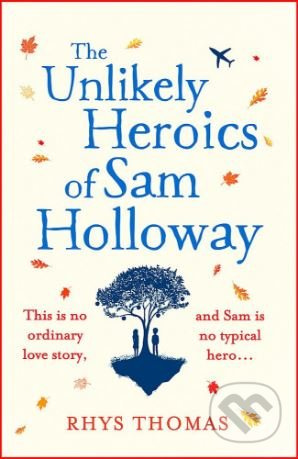 The Unlikely Heroics of Sam Holloway - Rhys Thomas - kniha z kategorie Thrillery
