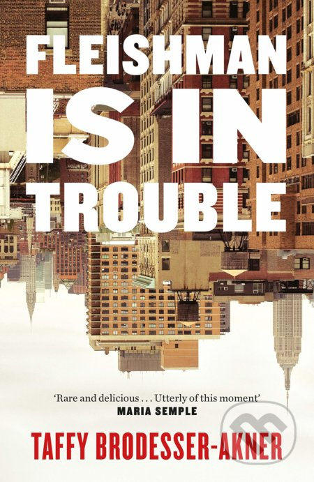 Fleishman Is in Trouble - Taffy Brodesser-Akner - kniha z kategorie Beletrie