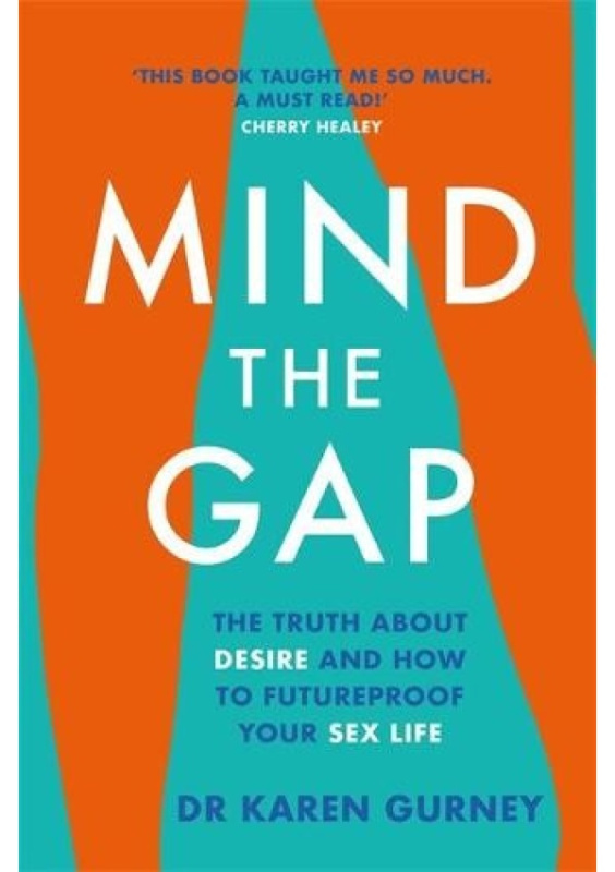 Mind The Gap, The truth about desire and how to futureproof your sex life Headline Publishing Group