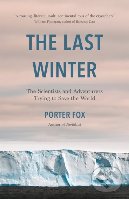 The Last Winter (The Scientists and Adventurers Trying to Save the World) - kniha z kategorie Geológia