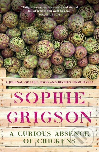 A Curious Absence of Chickens (A journal of life, food and recipes from Puglia - Shortlisted for the Fortnum & Mason Food Book Award) - kniha z…