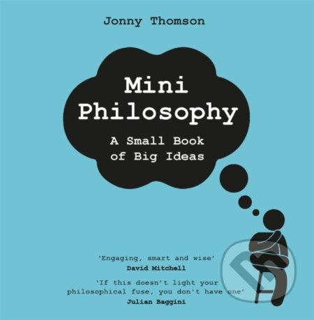 Mini Philosophy (A Small Book of Big Ideas) - Jonny Thomson - kniha z kategorie Humanitní a společenské vědy