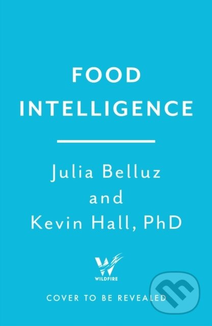 Food Intelligence (The Science of How Food Both Nourishes and Harms Us)